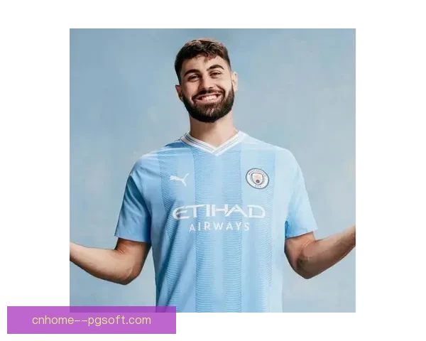 曼城宣布正式签约格瓦迪奥尔 强化防线迎接新赛季挑战